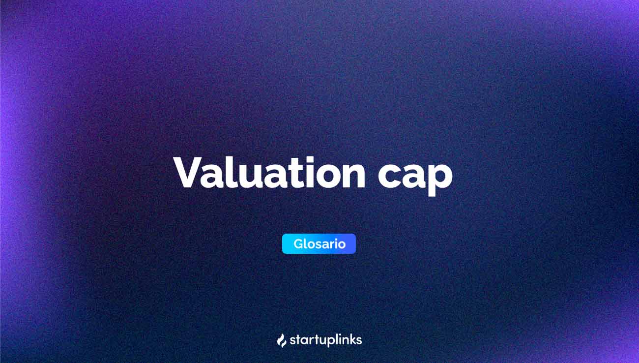 Valuation cap Glosario Startuplinks